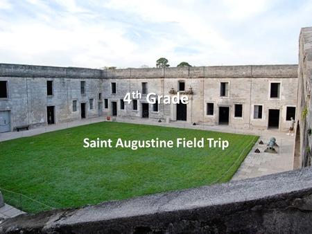 Saint Augustine Field Trip