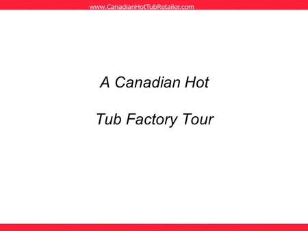 A Canadian Hot Tub Factory Tour. You begin with a Quality Lucite Acrylic sheet. The shape is created by loading the sheet into a forming machine, heating.