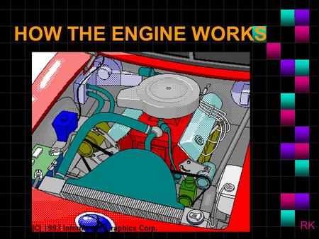 HOW THE ENGINE WORKS RK.