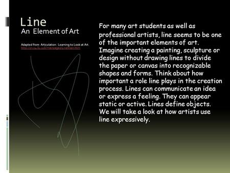 Line An Element of Art Adapted from Articulation: Learning to Look at Art.