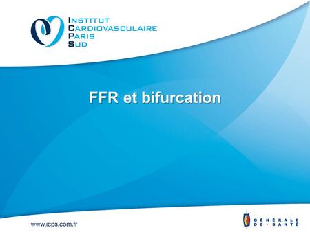 FFR et bifurcation. FFR et MB avant ATL MB SB ? 1.Intermediate stenoses (Pijls et al. New Engl J Med 1996) (Pijls et al. JACC 2010) 2.Post-myocardial.