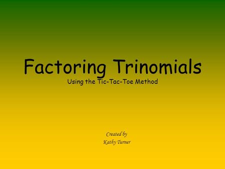 Factoring Trinomials Using the Tic-Tac-Toe Method