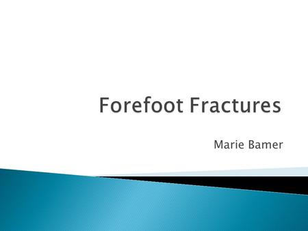 Marie Bamer.  Those fractures involving the great toe or any of the lesser toes, metatarsals, or sesamoid bones.