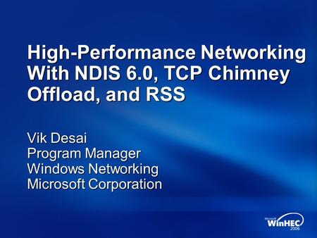 Vik Desai Program Manager Windows Networking Microsoft Corporation