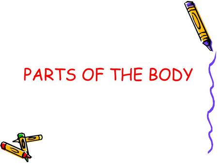 PARTS OF THE BODY.
