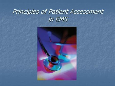 Principles of Patient Assessment in EMS. Detailed Physical Examination.