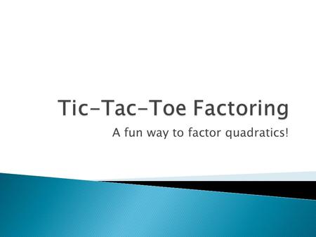 Tic-Tac-Toe Factoring
