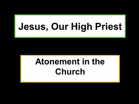 Jesus, Our High Priest Atonement in the Church. Moses Inaugurated the First High Priests And Moses took half the blood and put it in basins, and half.
