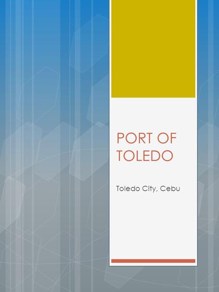 PORT OF TOLEDO Toledo City, Cebu.