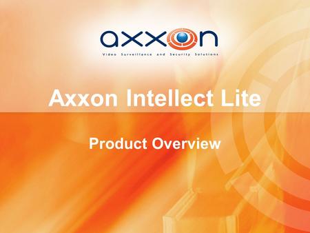 Axxon Intellect Lite Product Overview.
