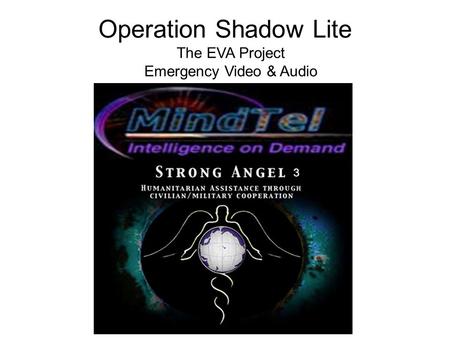 Operation Shadow Lite The EVA Project Emergency Video & Audio.