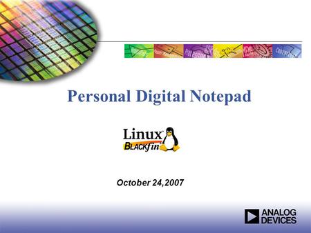 The World Leader in High Performance Signal Processing Solutions Personal Digital Notepad October 24,2007.