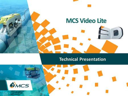 MCS Video Lite Technical Presentation. Copyright (C) MCS 2013, All rights reserved. www.mcsoil.com 2 Video Lite MCS Video Lite Application Product Overview.