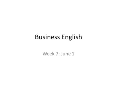Business English Week 7: June 1. Agenda Collect homework Review Preview the mid-term exam Unit 6 – part-time jobs again – reasons for choosing a career.