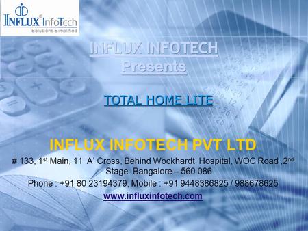 INFLUX INFOTECH PVT LTD # 133, 1 st Main, 11 ‘A’ Cross, Behind Wockhardt Hospital, WOC Road,2 nd Stage Bangalore – 560 086 Phone : +91 80 23194379, Mobile.
