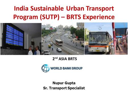 India Sustainable Urban Transport Program (SUTP) – BRTS Experience