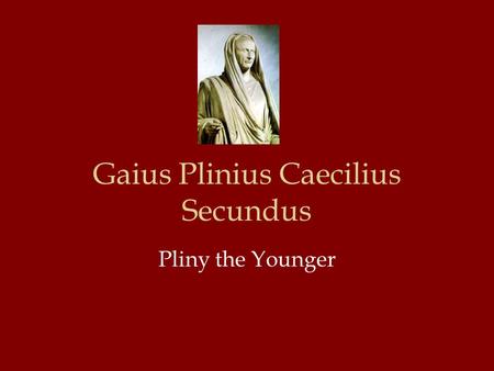 Gaius Plinius Caecilius Secundus