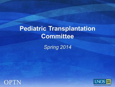 Pediatric Transplantation Committee Spring 2014. Pediatric Transplant Training & Experience  Fall regional meeting feedback recurring themes:  Negative.