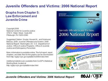 Juvenile Offenders and Victims: 2006 National Report Juvenile Offenders and Victims: 2006 National Report Graphs from Chapter 5: Law Enforcement and Juvenile.