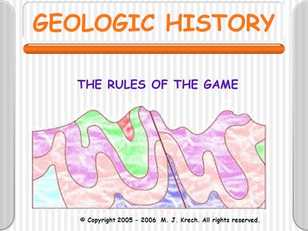 GEOLOGIC HISTORY THE RULES OF THE GAME