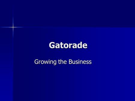 Gatorade Growing the Business.