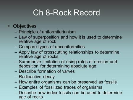Ch 8-Rock Record Objectives Principle of uniformitarianism