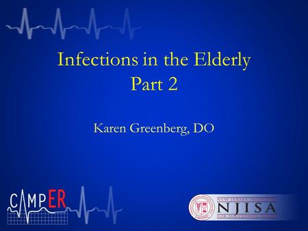Infections in the Elderly Part 2 Karen Greenberg, DO.