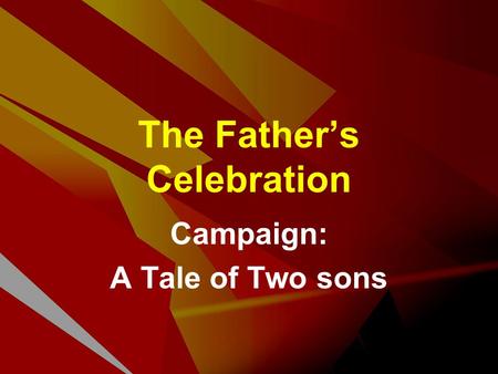The Father’s Celebration Campaign: A Tale of Two sons.