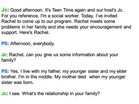 Jc : Good afternoon. It's Teen Time again and our host's Jc. For you reference, I'm a social worker. Today, I’ve invited Rachel to come up to our program.