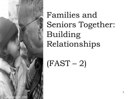 1 Families and Seniors Together: Building Relationships (FAST – 2)