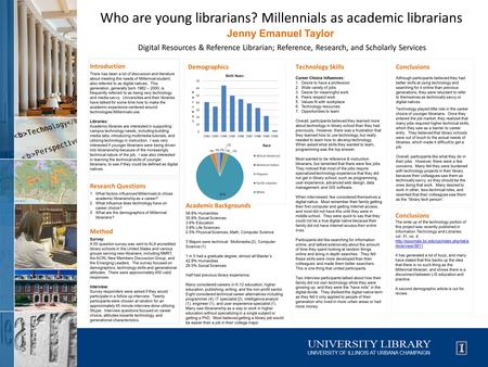 Who are young librarians? Millennials as academic librarians Jenny Emanuel Taylor Digital Resources & Reference Librarian; Reference, Research, and Scholarly.