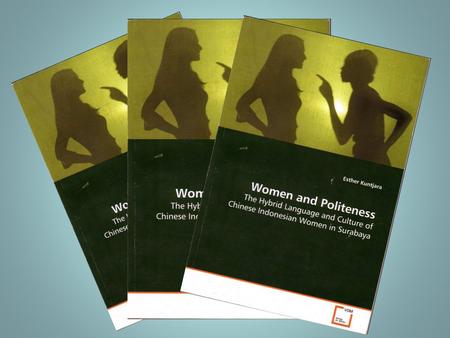 Title: Women and politeness: The hybrid language and culture of Chinese Indonesian women in Surabaya {From the Dissertation research (2001): Women and.