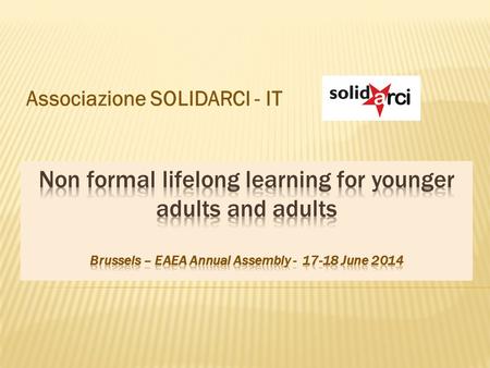 Associazione SOLIDARCI - IT. SOLIDARCI in brief: Born in 2001 at Caserta (Campania Region, Southern Italy) Operates in Campania, at a National level,