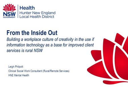 From the Inside Out Building a workplace culture of creativity in the use if information technology as a base for improved client services is rural NSW.