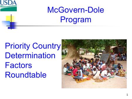 1 McGovern-Dole Program Priority Country Determination Factors Roundtable.