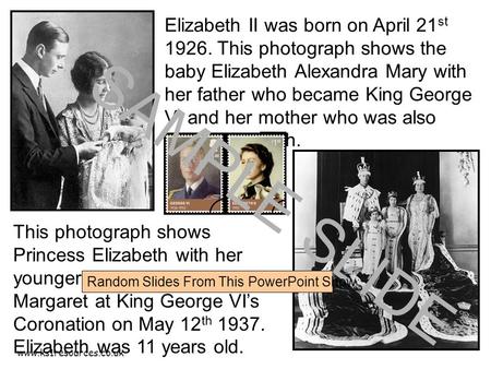 Www.ks1resources.co.uk Elizabeth II was born on April 21 st 1926. This photograph shows the baby Elizabeth Alexandra Mary with her father who became King.