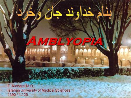F. Kianersi M.D. Isfahan University of Medical Sciences 1390 / 1 / 25