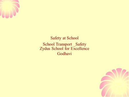 Zydus School for Excellence Godhavi Safety at School School Transport _Safety.