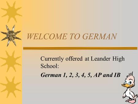 WELCOME TO GERMAN Currently offered at Leander High School: