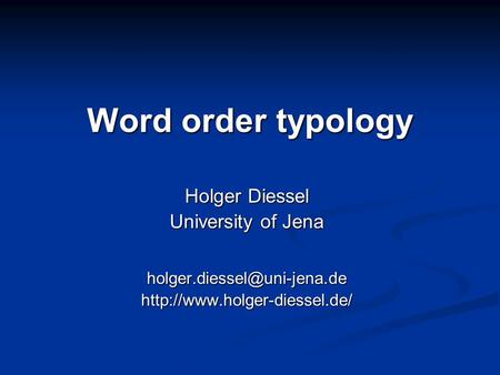 Word order typology Holger Diessel University of Jena