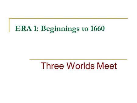 ERA 1: Beginnings to 1660 Three Worlds Meet. HISTORICAL TIMELINE: Nomadic Paleo-Indians occupied Tennessee 12,000- 15,000 years ago during the Paleo-Indian.