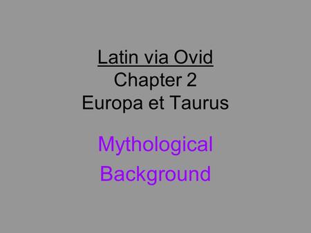 Latin via Ovid Chapter 2 Europa et Taurus