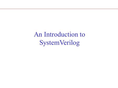 An Introduction to SystemVerilog.