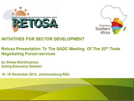 11 INITIATIVES FOR SECTOR DEVELOPMENT Retosa Presentation To The SADC Meeting Of The 20 th Trade Negotiating Forum-services by Simba Mandinyenya Acting.