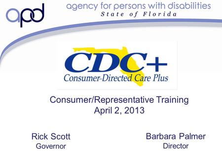 Consumer/Representative Training April 2, 2013