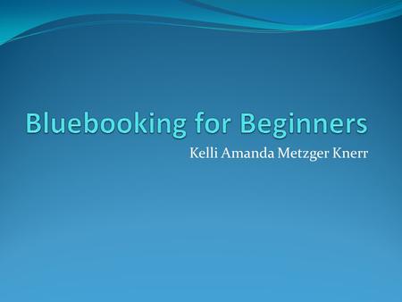 Kelli Amanda Metzger Knerr.  Bluepages are used for non-academic citations and are within the text.  This includes memos and briefs  Whitepages are.