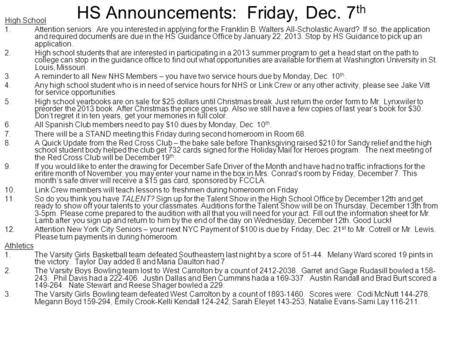HS Announcements: Friday, Dec. 7 th High School 1.Attention seniors: Are you interested in applying for the Franklin B. Walters All-Scholastic Award? If.