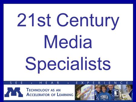 21st Century Media Specialists. The Transformation of Our Educational Role.