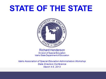Richard Henderson Evelyn S. Johnson STATE OF THE STATE Richard Henderson Division of Special Education Idaho State Department of Education Idaho Association.