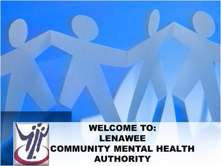WELCOME TO: LENAWEE COMMUNITY MENTAL HEALTH AUTHORITY.